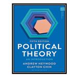 کتاب Political Theory: An Introduction اثر Andrew Heywood AND Clayton Chin انتشارات مؤلفین طلایی