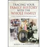 کتاب Tracing Your Family History with the Whole Family اثر Robin C Mcconnell انتشارات Pen and Sword Family History