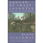 کتاب Jaguar of Sweet Laughter اثر Diane Ackerman انتشارات Vintage