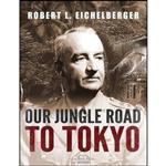 کتاب Our Jungle Road to Tokyo اثر Robert L. Eichelberger انتشارات تازه ها
