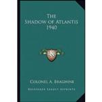 کتاب The Shadow of Atlantis 1940 اثر Colonel A. Braghine انتشارات Kessinger Publishing, LLC