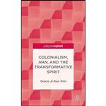 کتاب Colonialism, Han, and the Transformative Spirit  اثر Grace Ji-Sun Kim انتشارات Palgrave Pivot