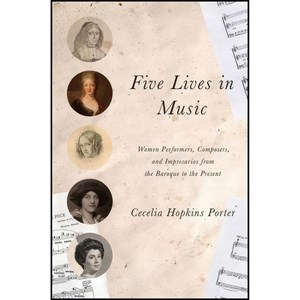 کتاب Five Lives in Music اثر Cecelia Hopkins Porter انتشارات University of Illinois Press
