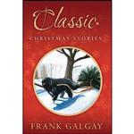 کتاب Classic Christmas Stories اثر Frank Galgay انتشارات Flanker Press