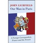 کتاب Our Man in Paris اثر John Lichfield انتشارات Interlink Signal