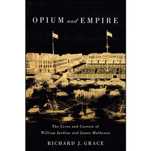 کتاب Opium and Empire اثر Richard J. Grace انتشارات McGill Queens University Press 