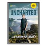 کتاب Gordon Ramsays Uncharted: A Culinary Adventure With 60 Recipes From Around the Globe اثر Gordon Ramsay انتشارات مؤلفین طلایی