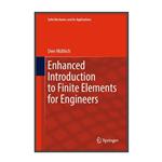 کتاب Enhanced Introduction to Finite Elements for Engineers اثر Uwe Mühlich انتشارات مؤلفین طلایی