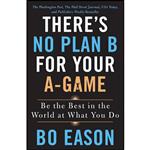 کتاب Theres No Plan B for Your A-Game اثر Bo Eason انتشارات Griffin