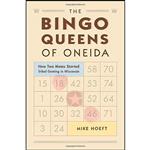 کتاب The Bingo Queens of Oneida اثر Mike Hoeft انتشارات Wisconsin Historical Society Press