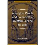 کتاب Aboriginal People and Colonizers of Western Canada to 1900  اثر Sarah Carter انتشارات University of Toronto Press
