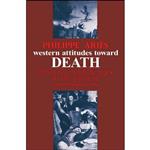 کتاب Western Attitudes toward Death اثر Philippe Aries انتشارات Johns Hopkins University Press