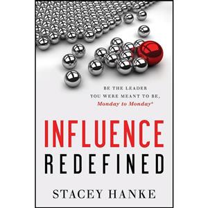 کتاب Influence Redefined اثر Stacey Hanke انتشارات Greenleaf Book Group Press 