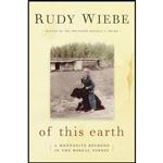 کتاب Of This Earth اثر Rudy Wiebe and Rudy Henry Wiebe انتشارات Knopf Canada