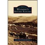 کتاب Wyomings Historic Ranches اثر Nancy Weidel انتشارات Arcadia Publishing Library Editions