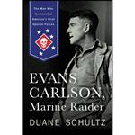 کتاب Evans Carlson, Marine Raider اثر Duane P. Schultz انتشارات Westholme Publishing