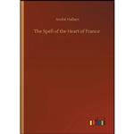 کتاب The Spell of the Heart of France اثر André; Hallays انتشارات Outlook Verlag