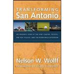 کتاب Transforming San Antonio اثر Nelson W. Wolff and Henry Cisneros انتشارات Trinity University Press