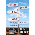 کتاب Looking for Votes in All the Wrong Places اثر Rick Ridder انتشارات Radius Book Group