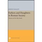 کتاب Fathers and Daughters in Roman Society اثر Judith P. Hallett انتشارات Princeton University Press
