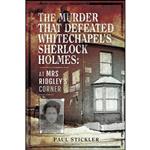 کتاب The Murder that Defeated Whitechapels Sherlock Holmes اثر Paul Stickler انتشارات Pen and Sword History