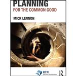 کتاب Planning for the Common Good  اثر Mick Lennon انتشارات Routledge