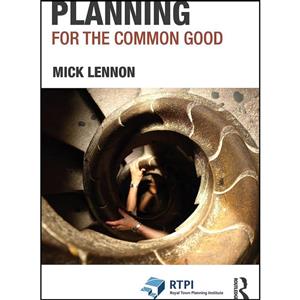 کتاب Planning for the Common Good اثر Mick Lennon انتشارات Routledge 