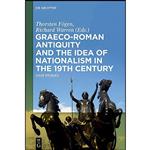 کتاب Graeco-Roman Antiquity and the Idea of Nationalism in the 19th Century اثر Thorsten Fö;gen انتشارات de Gruyter