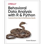 کتاب Behavioral Data Analysis with R and Python Customer-Driven Data for Real Business Results اثر جمعی از نویسندگان انتشارات رایان کاویان