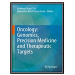 کتاب Oncology: Genomics, Precision Medicine and Therapeutic Targets اثر  Hardeep Singh Tuli and Mükerrem Betül Yerer Aycan انتشارات مؤلفین طلایی