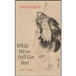 کتاب While Weve Still Got Feet اثر David Budbill انتشارات Copper Canyon Press