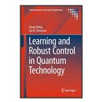 کتاب Learning and Robust Control in Quantum Technology اثر Daoyi Dong and Ian R. Petersen انتشارات مؤلفین طلایی