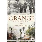 کتاب A Brief History of Orange, California اثر Phil Brigandi انتشارات The History Press