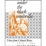 کتاب Under the Black Umbrella اثر Hildi Kang انتشارات Cornell University Press