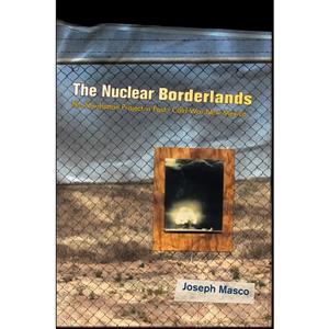 کتاب The Nuclear Borderlands اثر Joseph Masco انتشارات Princeton University Press 