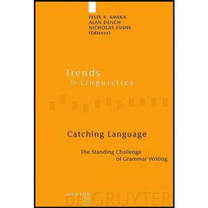 کتاب Catching Language Catching Language اثر Alan Dench and Felix K. Ameka انتشارات De Gruyter Mouton 