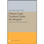 کتاب Chinese Legal Tradition Under the Mongols اثر Paul Hengzhao Chen انتشارات Princeton University Press 