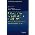 کتاب Justice  Luck & Responsibility in Health Care اثر جمعی از نویسندگان انتشارات Springer
