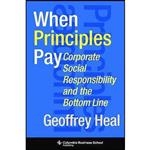 کتاب When Principles Pay اثر G. M. Heal انتشارات Columbia Business School Publishing