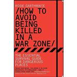 کتاب How to Avoid Being Killed in a Warzone اثر Rosie Garthwaite انتشارات Bloomsbury UK