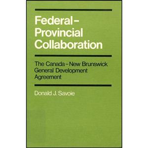 کتاب Federal-Provincial Collaboration  اثر Donald J. Savoie انتشارات McGill-Queens University Press 