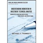 کتاب Understanding Momentum in Investment Technical Analysis اثر Michael C. Thomsett انتشارات Business Expert Press