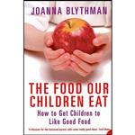 کتاب The Food Our Children Eat  اثر Joanna Blythman انتشارات Harpercollins Pb