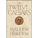 کتاب The Twelve Caesars اثر Matthew Dennison انتشارات Atlantic