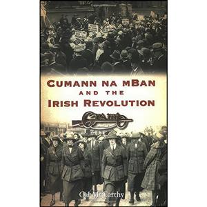 کتاب Cumann Na Mban and the Irish Revolution اثر Cal McCarthy انتشارات Collins Pr 