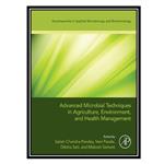 کتاب Advanced Microbial Techniques in Agriculture, Environment, and Health Management: Impact and Disposal Strategies اثر جمعی از نویسندگان انتشارات مؤلفین طلایی