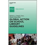 کتاب Global Action on School Library Guidelines  اثر Barbara A. Schultz-Jones انتشارات De Gruyter Saur