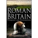 کتاب A Brief History of Roman Britain  اثر JP Alcock انتشارات Robinson Publishing