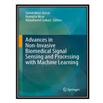 کتاب Advances in Non-Invasive Biomedical Signal Sensing and Processing with Machine Learning اثر جمعی از نویسندگان انتشارات مؤلفین طلایی