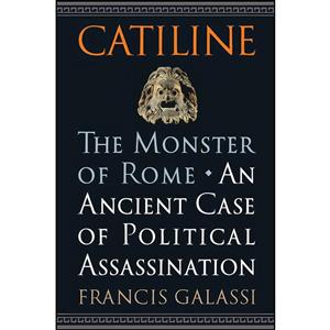 کتاب Catiline, The Monster of Rome اثر Francis Galassi انتشارات Westholme Publishing